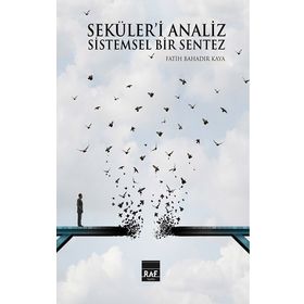 Seküleri Analiz ve Sistemsel Bir Sentez Fatih Bahadır Kaya