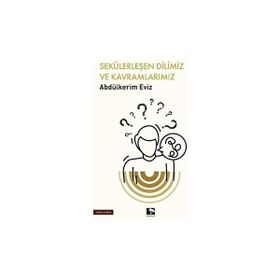 Sekülerleşen Dilimiz ve Kavramlarımız Çınaraltı Yayınları