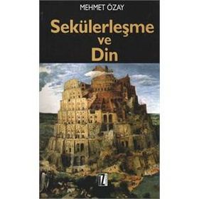 SEKÜLERLEŞME VE DIN - MEHMET ÖZAY