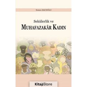 Sekülerlik ve Muhafazakar Kadın - Semra Hacıoğlu