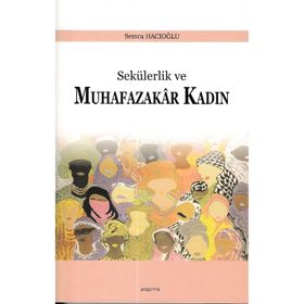 Sekülerlik ve Muhafazakar Kadın - Semra Hacıoğlu