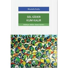 Sel Gider Kum Kalır Mustafa Kutlu Dergah Yayınları