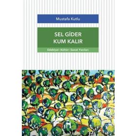 Sel Gider Kum Kalır Mustafa Kutlu Dergah Yayınları