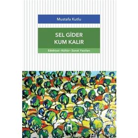 Sel Gider Kum Kalır Mustafa Kutlu Dergah Yayınları