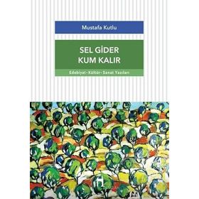 Sel Gider Kum Kalır Mustafa Kutlu Dergah Yayınları