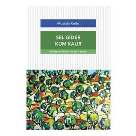 Sel Gider Kum Kalır Mustafa Kutlu Dergah Yayınları