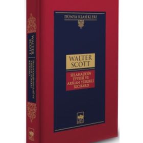 SELAHADDIN EYYUBI VE ASLAN YÜREKLİ RICHARD - WALTER SCOTT