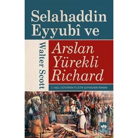 SELAHADDIN EYYUBI VE ASLAN YÜREKLİ RICHARD - WALTER SCOTT