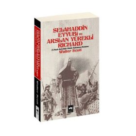 SELAHADDIN EYYUBI VE ASLAN YÜREKLİ RICHARD - WALTER SCOTT