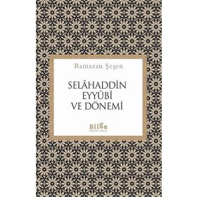 Selahaddin Eyyubi ve Dönemi - Ramazan Şeşen