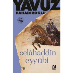 Selahaddin Eyyubi - Yavuz Bahadıroğlu