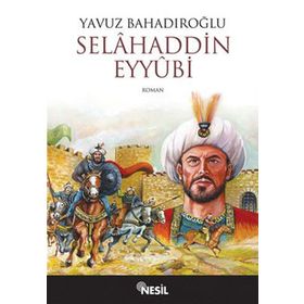 Selahaddin Eyyubi - Yavuz Bahadıroğlu