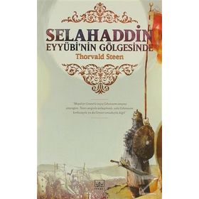 SELAHADDIN EYYÜBİNİN GÖLGESİNDE - THORVALD STENN