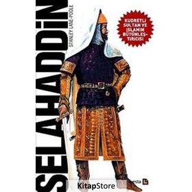SELAHADDIN KUDRETLI SULTAN VE İSLAMIN BÜTÜNLEŞTİRİCİSİ - STANLEY LANE POOLE