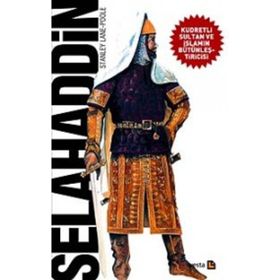 SELAHADDIN KUDRETLI SULTAN VE İSLAMIN BÜTÜNLEŞTİRİCİSİ - STANLEY LANE POOLE