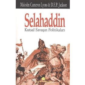 SELAHADDIN KUTSAL SAVAŞIN POLİTİKALARI - MALCOLM CAMERON LYONS, D. E. P JACKSON