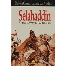 SELAHADDIN KUTSAL SAVAŞIN POLİTİKALARI - MALCOLM CAMERON LYONS, D. E. P JACKSON