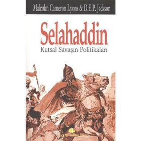 SELAHADDIN KUTSAL SAVAŞIN POLİTİKALARI - MALCOLM CAMERON LYONS, D. E. P JACKSON