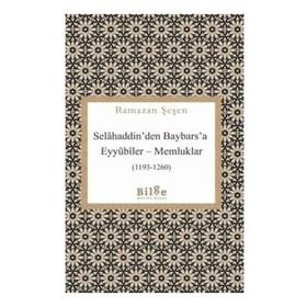 Selahaddin'den Baybars'a Eyyubiler Memluklar - Ramazan Şaşen