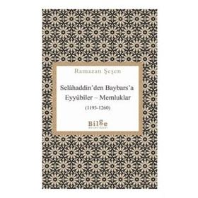 Selahaddin'den Baybars'a Eyyubiler Memluklar - Ramazan Şaşen