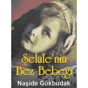ŞELALENİN BEZ BEBEĞİ - NAŞİDE GÖKBUDAK