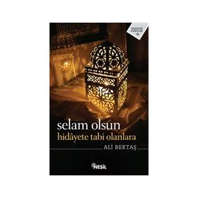 Selam Olsun Hidayete Tabi Olanlara - Ali Bektaş
