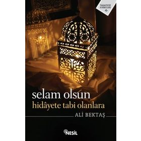 Selam Olsun Hidayete Tabi Olanlara - Ali Bektaş