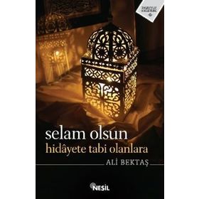Selam Olsun Hidayete Tabi Olanlara - Ali Bektaş