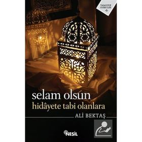 Selam Olsun Hidayete Tabi Olanlara - Ali Bektaş