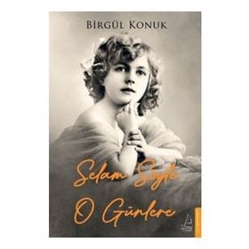 Selam Söyle O Günlere - Birgül Konuk
