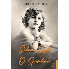 Selam Söyle O Günlere - Birgül Konuk