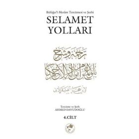 SELAMET YOLLARI 4.CILT BÜLÛĞUL-MERÂM TERCÜMESI VE ŞERHI - AHMED DAVUDOĞLU