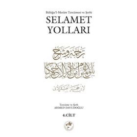 SELAMET YOLLARI 4.CILT BÜLÛĞUL-MERÂM TERCÜMESI VE ŞERHI - AHMED DAVUDOĞLU