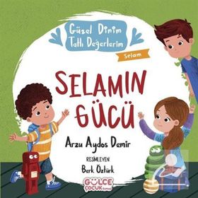 Selamın Gücü - Güzel Dinim Tatlı Değerlerim - Arzu Aydos Demir