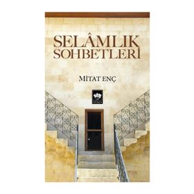 Selamlık Sohbetleri - Mitat Enç