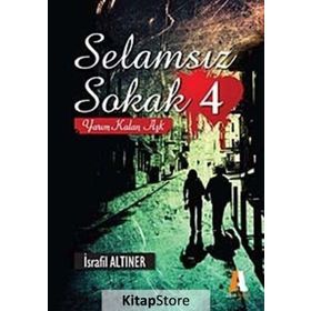 Selamsız Sokak - 4 Yarım Kalan Aşk - İsrafil Altıner