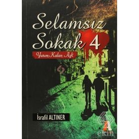 Selamsız Sokak - 4 Yarım Kalan Aşk - İsrafil Altıner