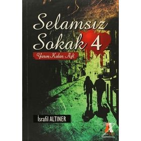 Selamsız Sokak - 4 Yarım Kalan Aşk - İsrafil Altıner