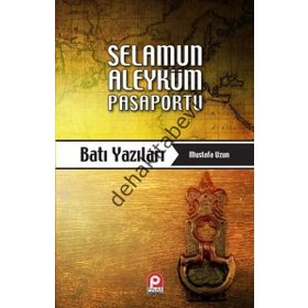 SELAMUN ALEYKÜM PASAPORTU: BATI YAZILARI - MUSTAFA UZUN