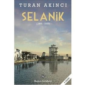 Selanik 1869 - 1923 - Turan Akıncı