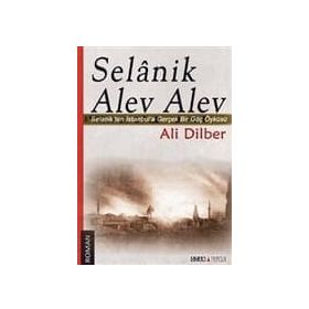 SELANIK ALEV ALEV SELANIKTEN İSTANBULA GERÇEK BIR GÖÇ ÖYKÜSÜ - ALI DILBER