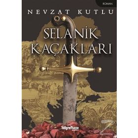 Selanik Kaçakları - Nevzat Kutlu