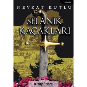 Selanik Kaçakları - Nevzat Kutlu