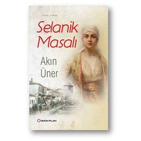 Selanik Masalı - Akın Üner