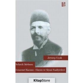 Selanik Mebusu Emanuel Karasu - Hayatı ve Siyasi Faaliyetleri - Zeynep Uçak