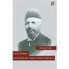 Selanik Mebusu Emanuel Karasu - Hayatı ve Siyasi Faaliyetleri - Zeynep Uçak