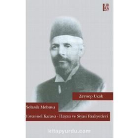 Selanik Mebusu Emanuel Karasu - Hayatı ve Siyasi Faaliyetleri - Zeynep Uçak
