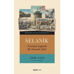 SELANIK TANZIMAT ÇAĞINDA BIR OSMANLI ŞEHRİ - MEROPI ANASTASSIADOU