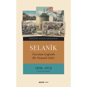 SELANIK TANZIMAT ÇAĞINDA BIR OSMANLI ŞEHRİ - MEROPI ANASTASSIADOU