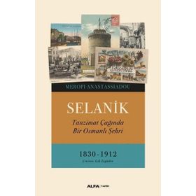 SELANIK TANZIMAT ÇAĞINDA BIR OSMANLI ŞEHRİ - MEROPI ANASTASSIADOU